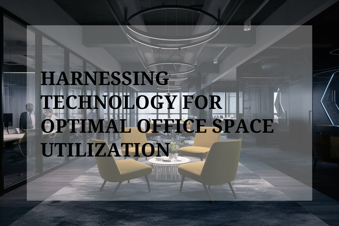 Harnessing Technology for Optimal Office Space Utilization