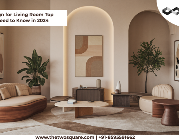 Interior Design for Living Room: Top Trends You Need to Know in 2024