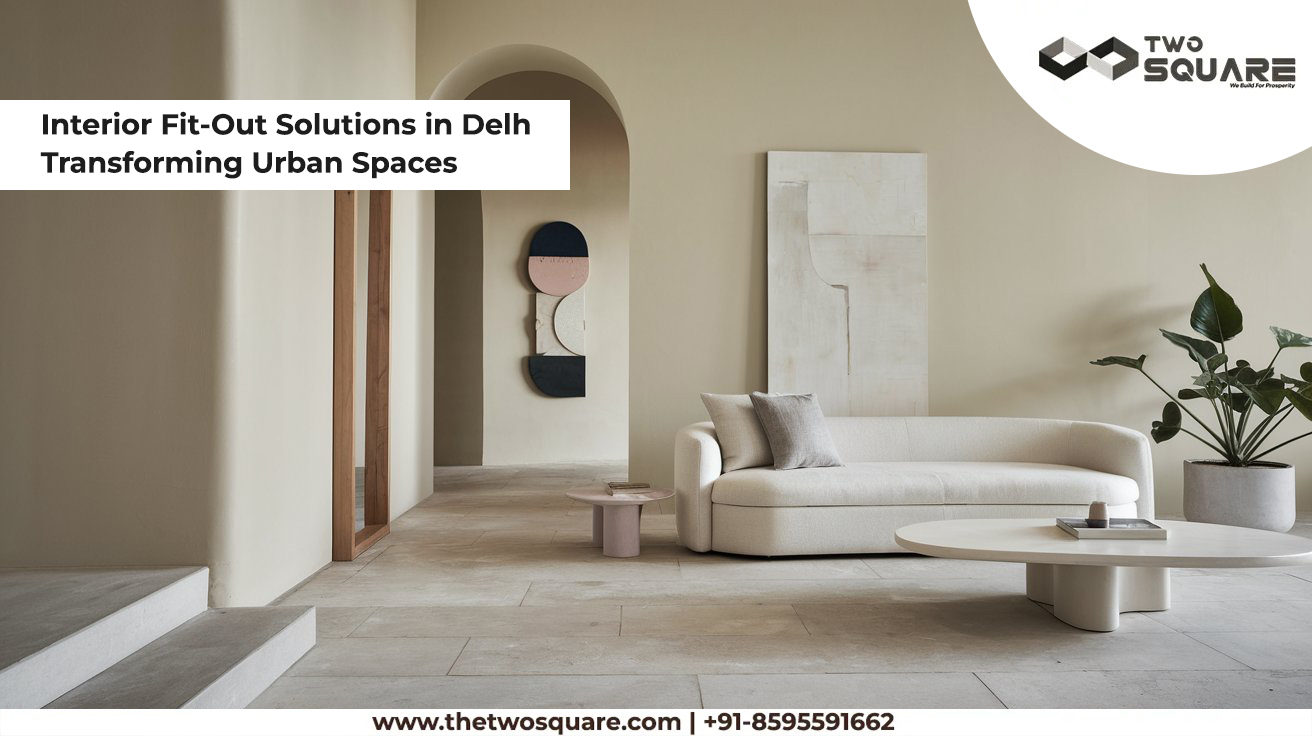 Interior Fit-Out Solutions in Delhi: Transforming Urban Spaces