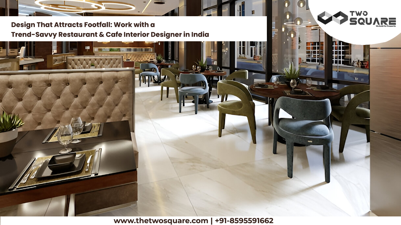 Design That Attracts Footfall: Work with a Trend-Savvy Restaurant & Cafe Interior Designer in India